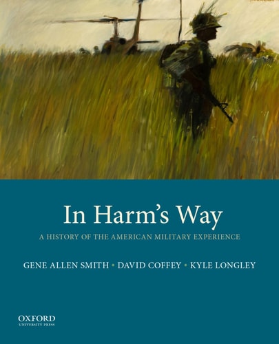 In Harm's Way A History of the American Military Experience