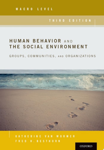 Human Behavior and the Social Environment, Macro Level Groups, Communities, and Organizations