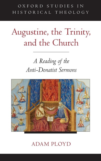 Augustine, the Trinity, and the Church: A Reading of the Anti-Donatist Sermons