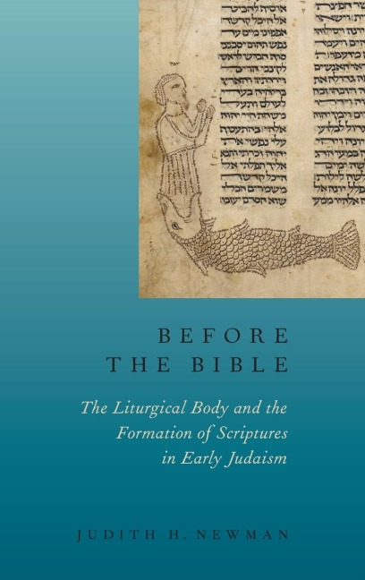 Before the Bible: The Liturgical Body and the Formation of Scriptures in Early Judaism