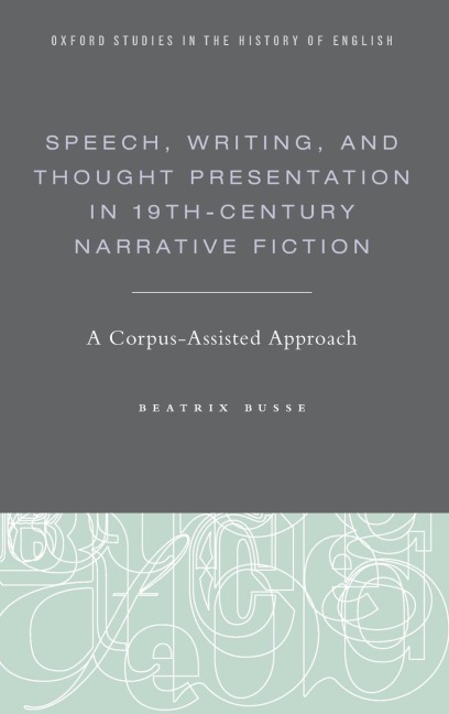 Speech, Writing, and Thought Presentation in 19th-Century Narrative Fiction: A Corpus-Assisted Approach
