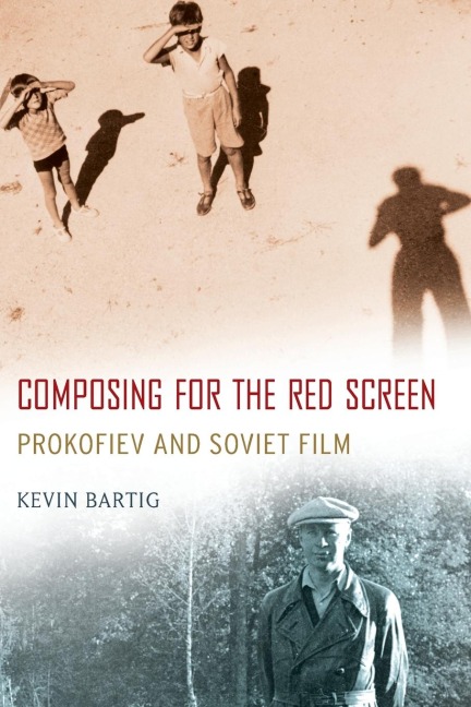 Composing for the Red Screen: Prokofiev and Soviet Film