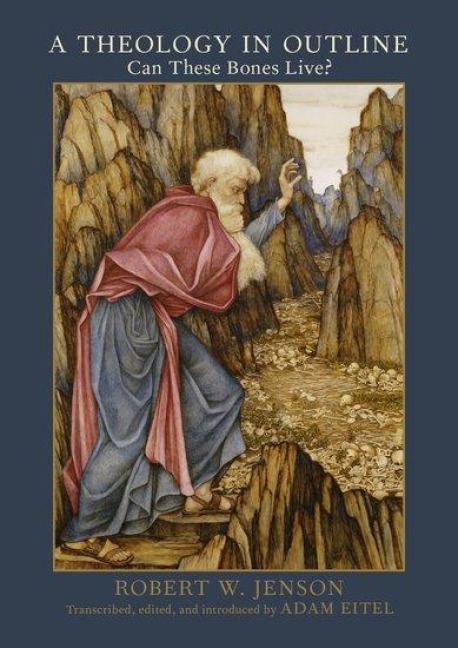 Theology in Outline: Can These Bones Live?