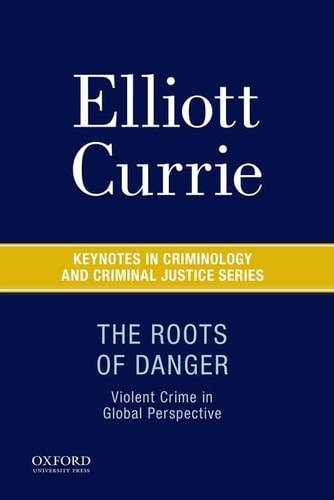 The Roots of Danger: Violent Crime in Global Perspective (Keynotes in Criminology and Criminal Justice)