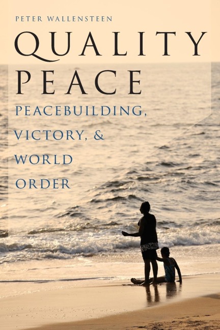 Quality Peace: Peacebuilding, Victory and World Order