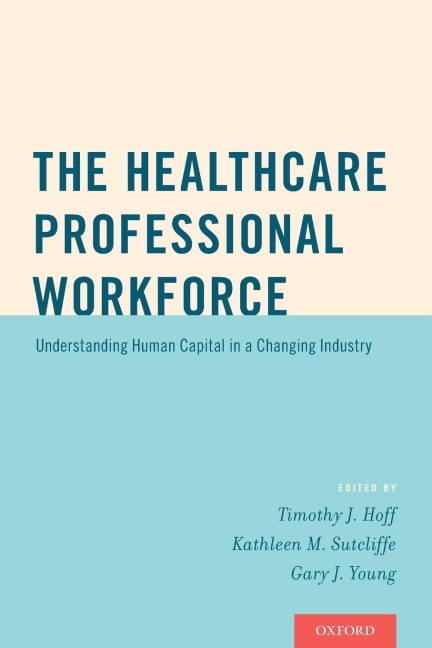 Healthcare Professional Workforce: Understanding Human Capital in a Changing Industry