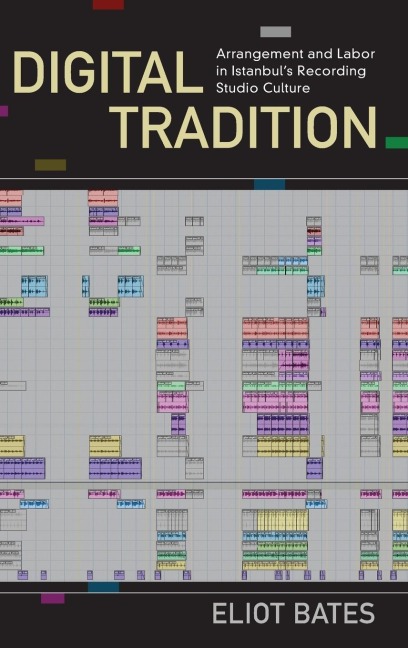 Digital Tradition: Arrangement and Labor in Istanbuls Recording Studio Culture