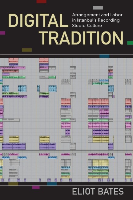 Digital Tradition: Arrangement and Labor in Istanbuls Recording Studio Culture