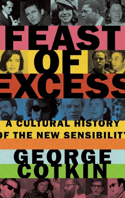 Feast of Excess: A Cultural History of the New Sensibility