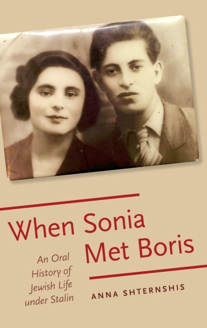 When Sonia Met Boris: An Oral History of Jewish Life Under Stalin