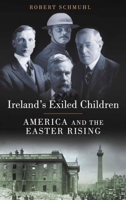 Irelands Exiled Children: America and the Easter Rising