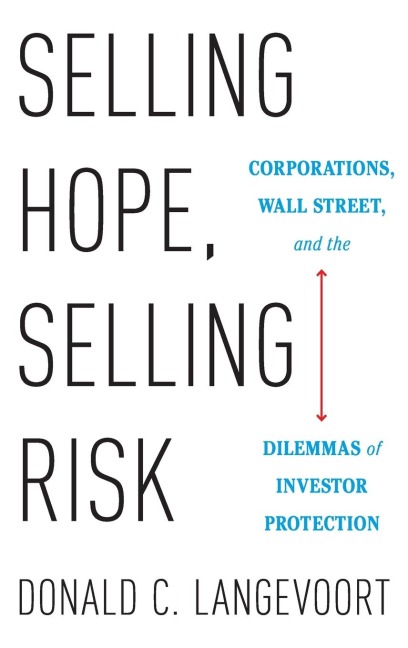 Selling Hope, Selling Risk: Corporations, Wall Street, and the Dilemmas of Investor Protection