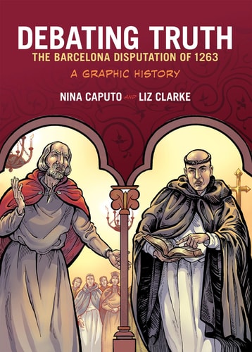 Debating Truth The Barcelona Disputation of 1263 : a Graphic History