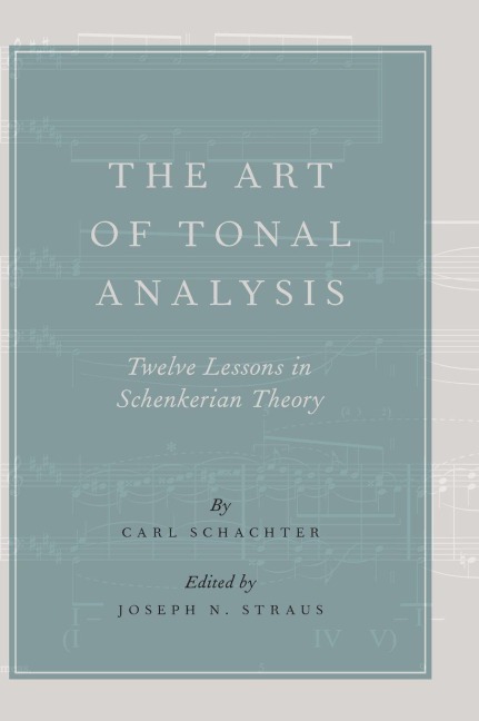 Art of Tonal Analysis: Twelve Lessons in Schenkerian Theory