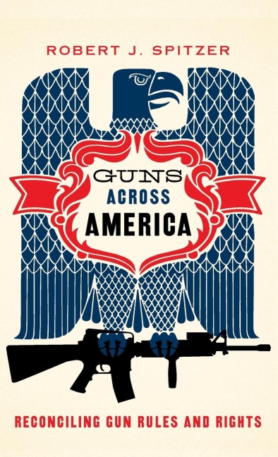 Guns Across America: Reconciling Gun Rules and Rights