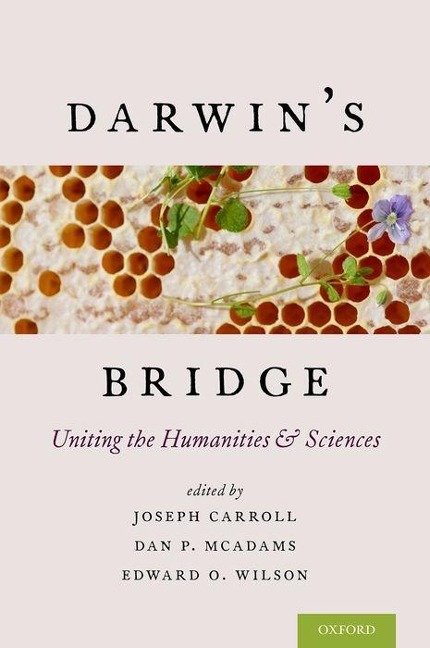 Darwins Bridge: Uniting the Humanities and Sciences