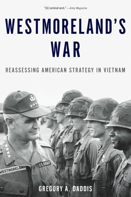 Westmorelands War: Reassessing American Strategy in Vietnam