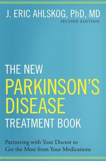 The New Parkinsons Disease Treatment Book: Partnering with Your Doctor to Get the Most from Your Medications