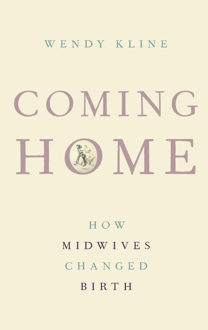 Coming Home: How Midwives Changed Birth