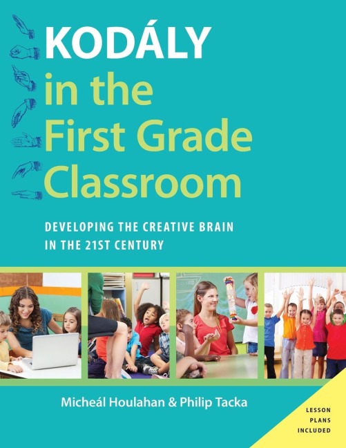 Kodaly in the First Grade Classroom: Developing the Creative Brain in the 21st Century
