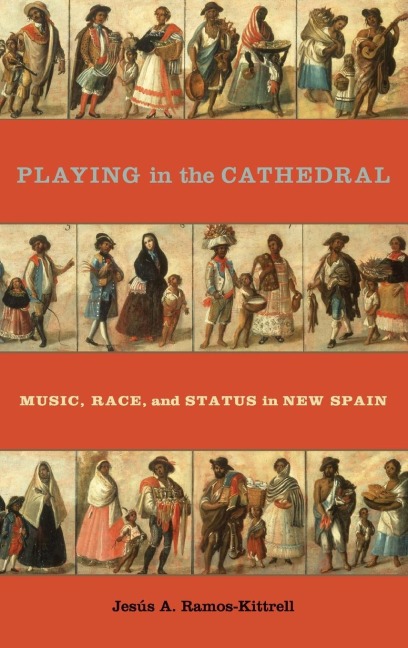 Playing in the Cathedral: Music, Race, and Status in New Spain