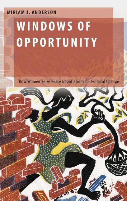 Windows of Opportunity: How Women Seize Peace Negotiations for Political Change