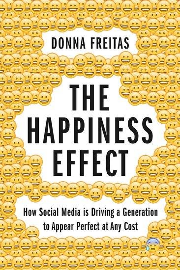 Happiness Effect: How Social Media Is Driving a Generation to Appear Perfect at Any Cost