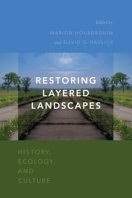 Restoring Layered Landscapes: History, Ecology, and Culture