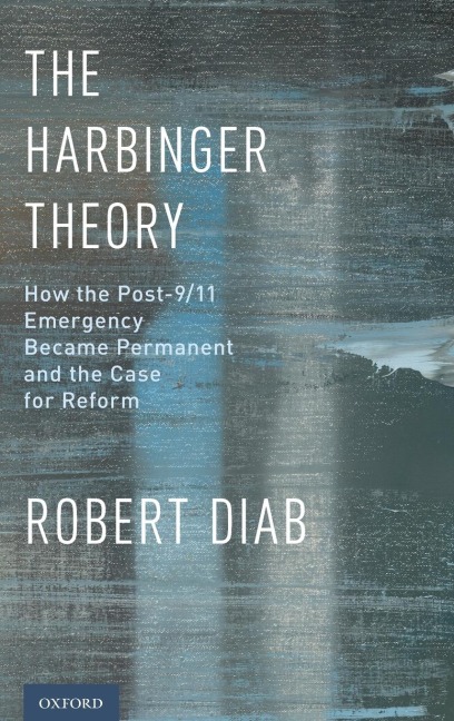 Harbinger Theory: How the Post-9/11 Emergency Became Permanent and the Case for Reform
