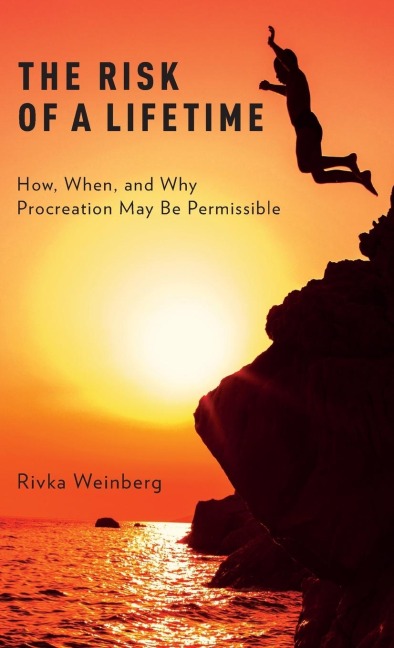 Risk of a Lifetime: How, When, and Why Procreation May Be Permissible