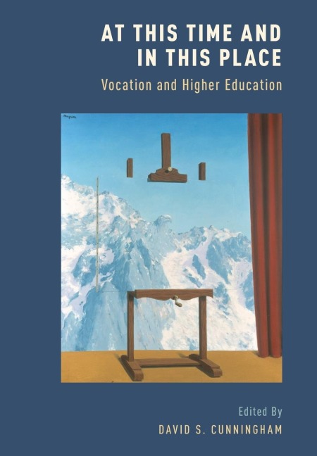At This Time and in This Place: Vocation and Higher Education