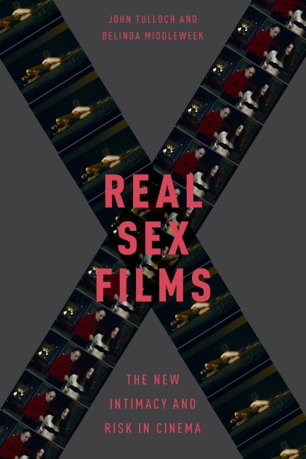 Real Sex Films The New Intimacy and Risk in Cinema