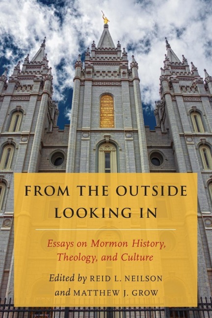 From the Outside Looking in: Essays on Mormon History, Theology, and Culture