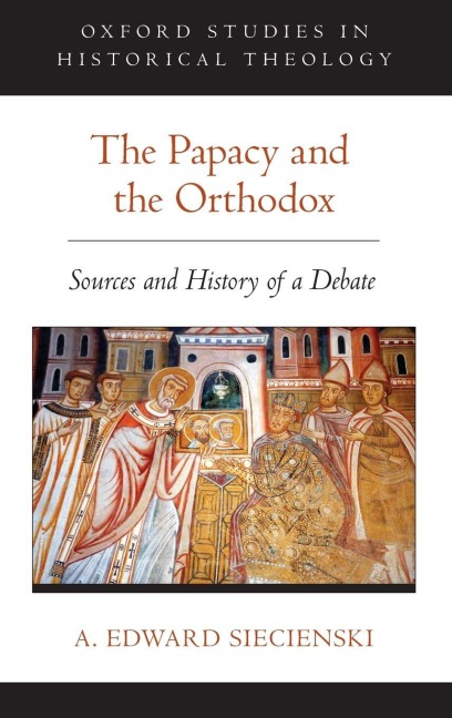 Papacy and the Orthodox: Sources and History of a Debate