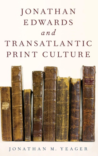 Jonathan Edwards and Transatlantic Print Culture