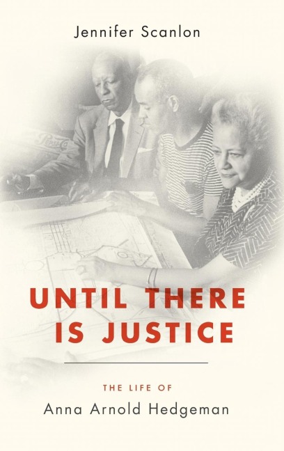 Until There Is Justice: The Life of Anna Arnold Hedgeman