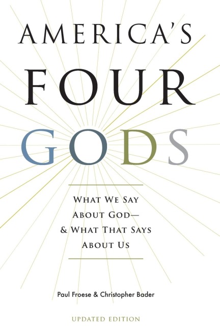 Americas Four Gods: What We Say about God--And What That Says about Us (Updated)