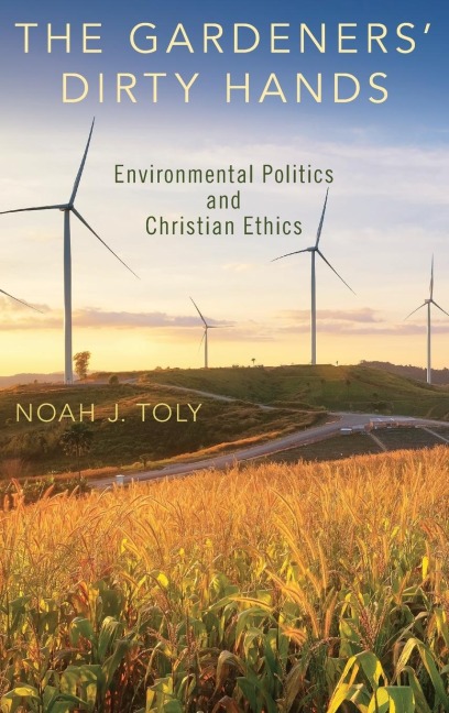 Gardeners Dirty Hands: Environmental Politics and Christian Ethics