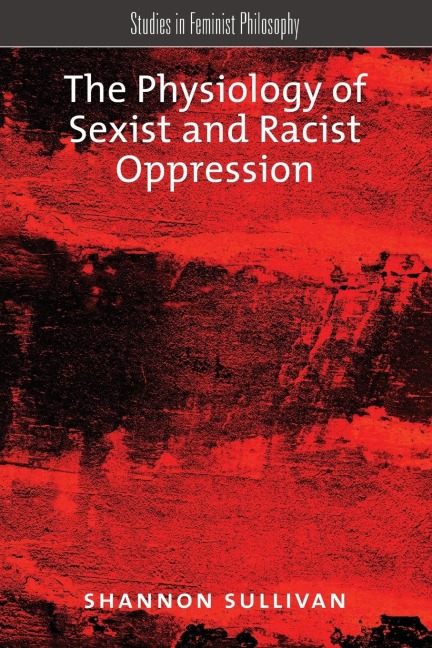 The Physiology of Sexist and Racist Oppression