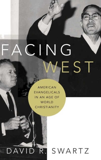Facing West: American Evangelicals in an Age of World Christianity