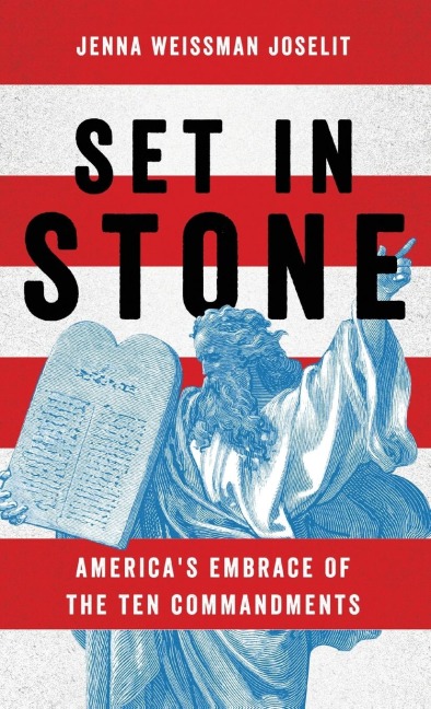 Set in Stone: Americas Embrace of the Ten Commandments