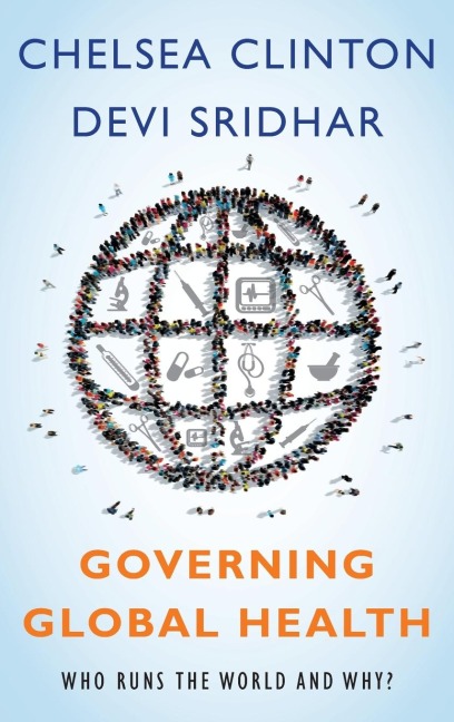 Governing Global Health: Who Runs the World and Why?