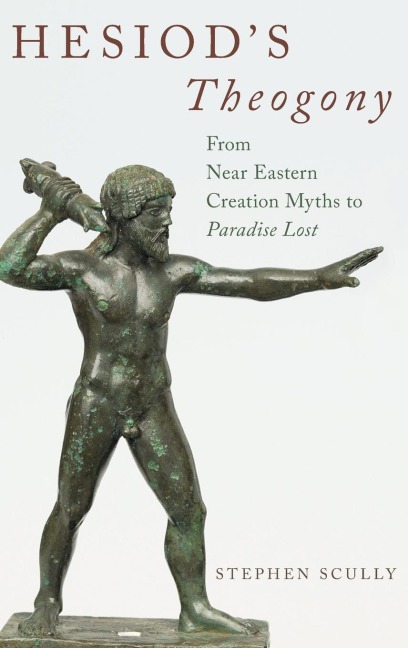 Hesiods Theogony: From Near Eastern Creation Myths to Paradise Lost
