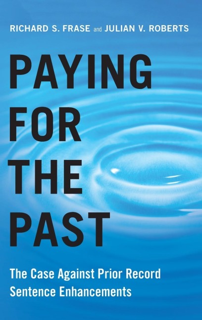 Paying for the Past: The Case Against Prior Record Sentence Enhancements