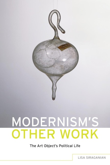 Modernisms Other Work: The Art Objects Other Life