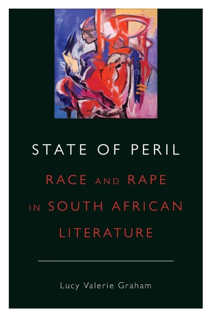 State of Peril: Race and Rape in South African Literature