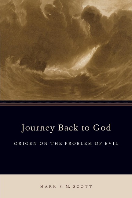 Journey Back to God: Origen on the Problem of Evil