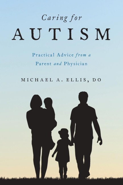 Caring for Autism: Practical Advice from a Parent and Physician