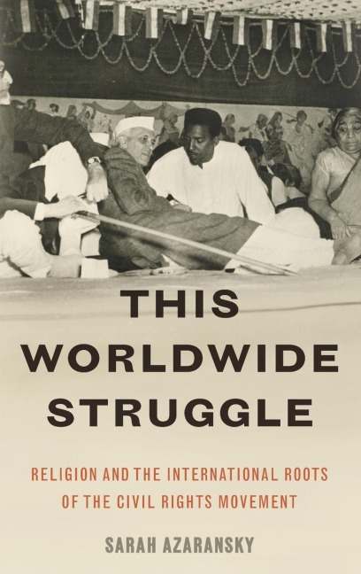 This Worldwide Struggle: Religion and the International Roots of the Civil Rights Movement