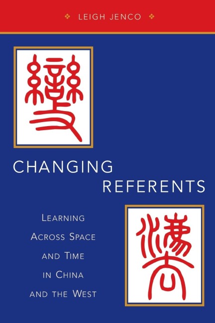 Changing Referents: Learning Across Space and Time in China and the West